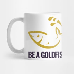 Be A Goldfish Logo Mug